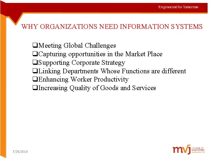 WHY ORGANIZATIONS NEED INFORMATION SYSTEMS q. Meeting Global Challenges q. Capturing opportunities in the WHY ORGANIZATIONS NEED INFORMATION SYSTEMS q. Meeting Global Challenges q. Capturing opportunities in the