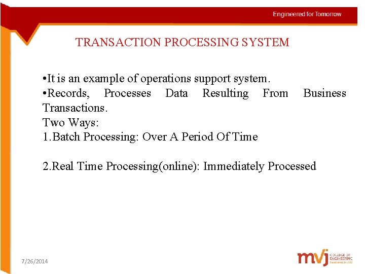 TRANSACTION PROCESSING SYSTEM • It is an example of operations support system. • Records, TRANSACTION PROCESSING SYSTEM • It is an example of operations support system. • Records,