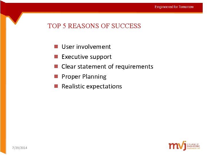 TOP 5 REASONS OF SUCCESS n User involvement n Executive support n Clear statement TOP 5 REASONS OF SUCCESS n User involvement n Executive support n Clear statement