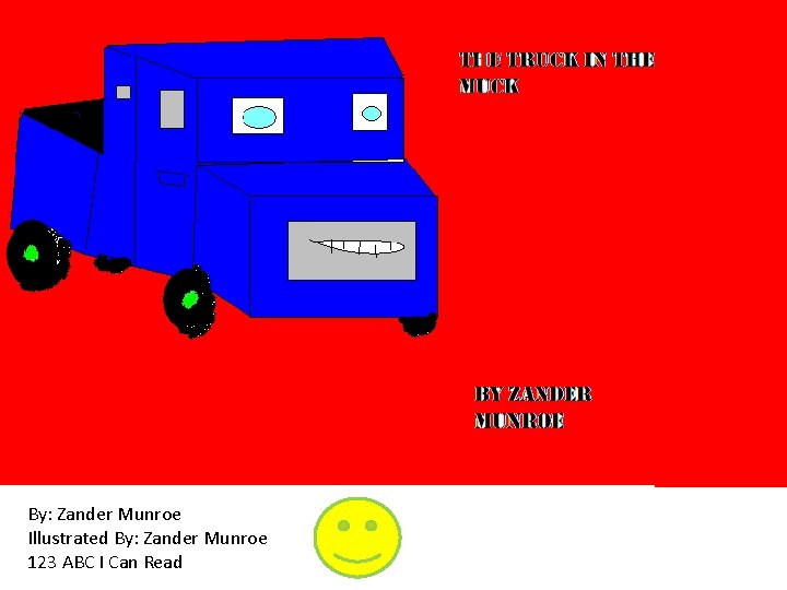 By: Zander Munroe Illustrated By: Zander Munroe 123 ABC I Can Read 