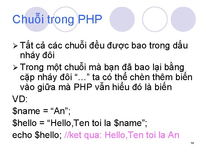 Chuỗi trong PHP Ø Tất cả các chuỗi đều được bao trong dấu nháy