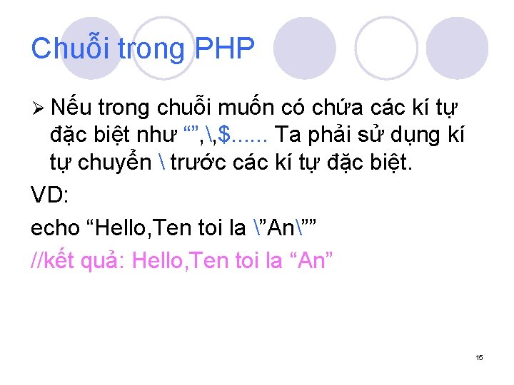 Chuỗi trong PHP Ø Nếu trong chuỗi muốn có chứa các kí tự đặc