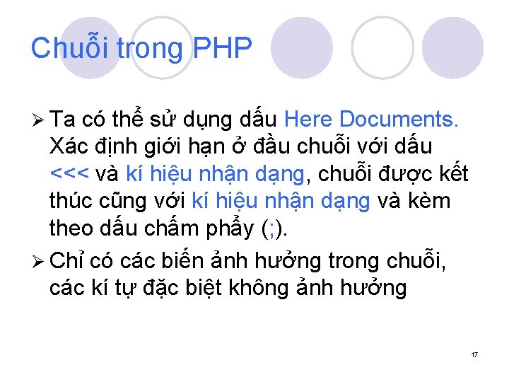 Chuỗi trong PHP Ø Ta có thể sử dụng dấu Here Documents. Xác định