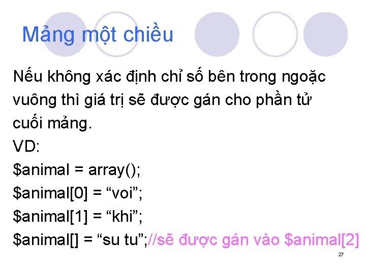 Mảng một chiều Nếu không xác định chỉ số bên trong ngoặc vuông thì