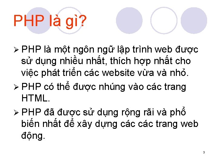 PHP là gì? Ø PHP là một ngôn ngữ lập trình web được sử