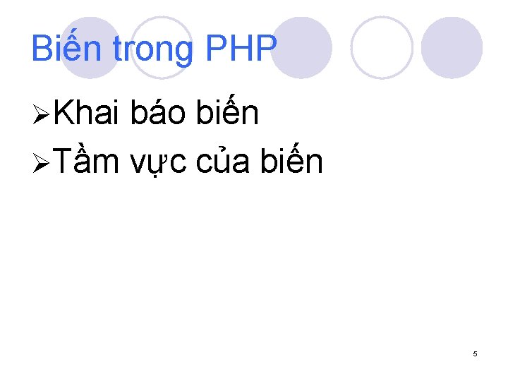 Biến trong PHP ØKhai báo biến ØTầm vực của biến 5 