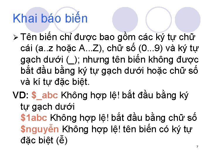 Khai báo biến Ø Tên biến chỉ được bao gồm các ký tự chữ