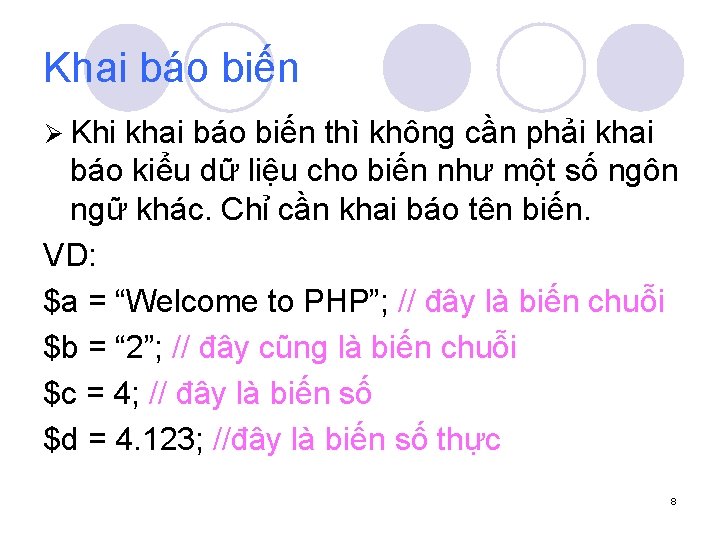 Khai báo biến Ø Khi khai báo biến thì không cần phải khai báo