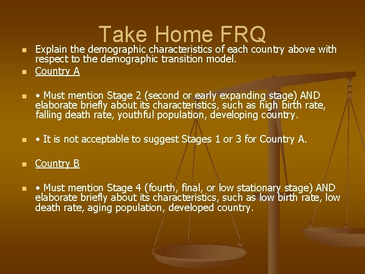 n n n Take Home FRQ Explain the demographic characteristics of each country above