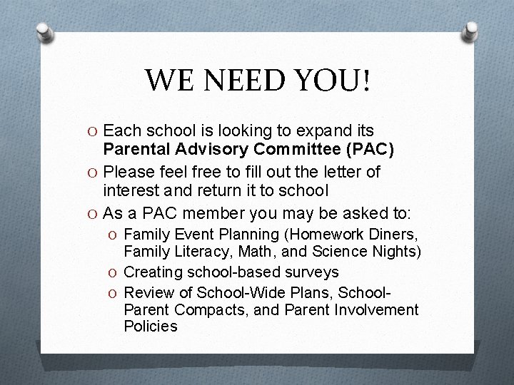 WE NEED YOU! O Each school is looking to expand its Parental Advisory Committee