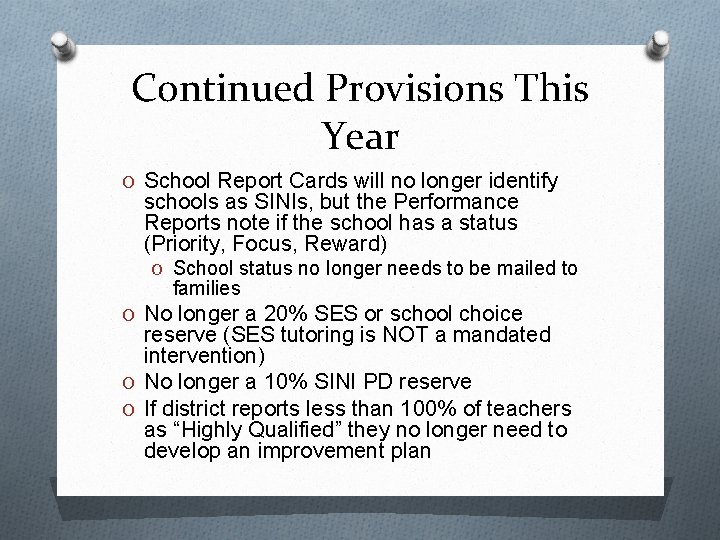 Continued Provisions This Year O School Report Cards will no longer identify schools as