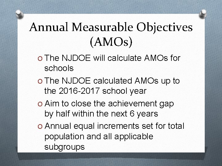 Annual Measurable Objectives (AMOs) O The NJDOE will calculate AMOs for schools O The