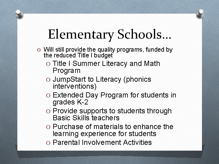 Elementary Schools… O Will still provide the quality programs, funded by the reduced Title