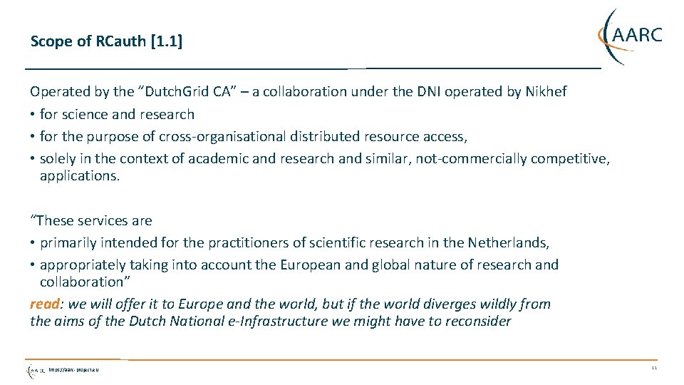 Scope of RCauth [1. 1] Operated by the “Dutch. Grid CA” – a collaboration