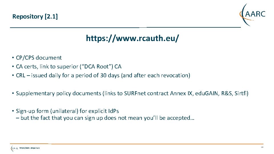Repository [2. 1] https: //www. rcauth. eu/ • CP/CPS document • CA certs, link