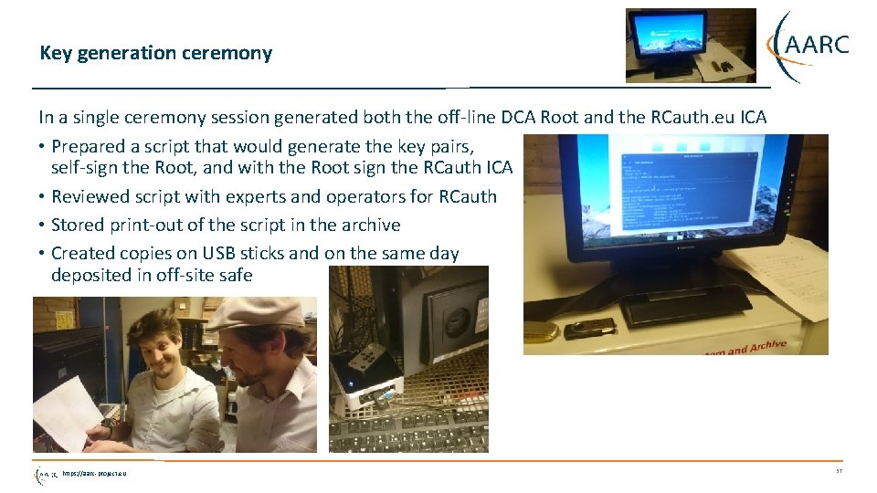 Key generation ceremony In a single ceremony session generated both the off-line DCA Root