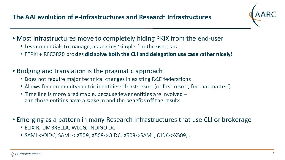 The AAI evolution of e-Infrastructures and Research Infrastructures • Most infrastructures move to completely