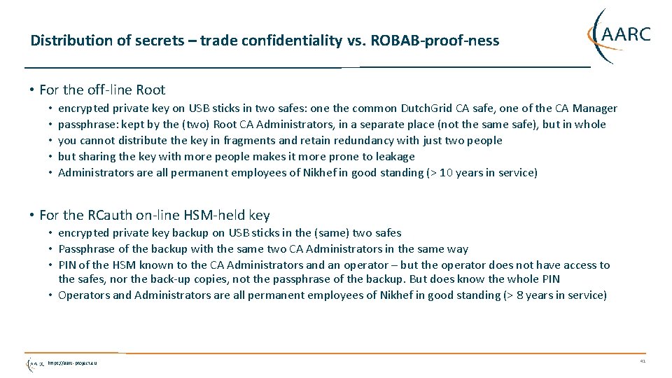 Distribution of secrets – trade confidentiality vs. ROBAB-proof-ness • For the off-line Root •