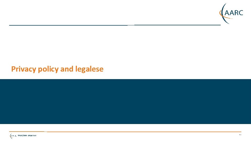Privacy policy and legalese https: //aarc-project. eu 42 