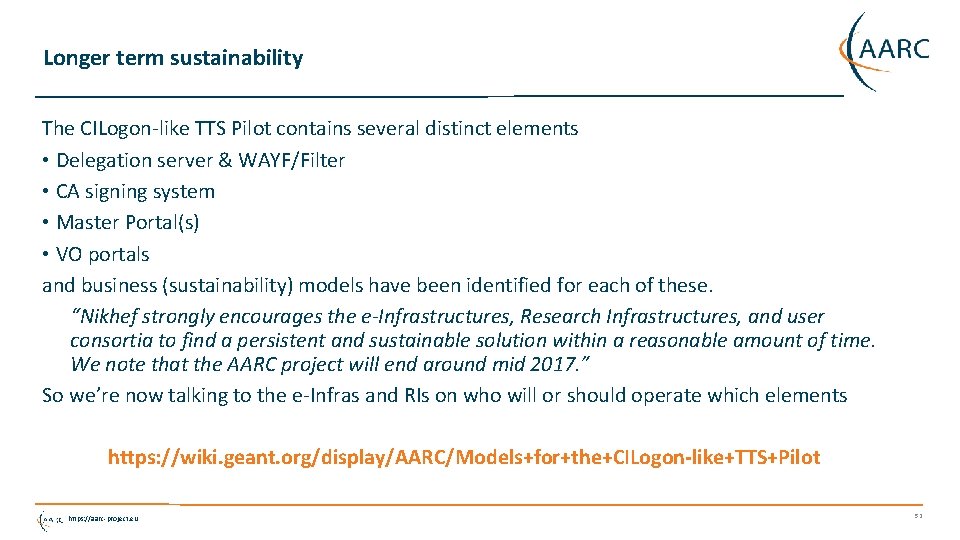 Longer term sustainability The CILogon-like TTS Pilot contains several distinct elements • Delegation server