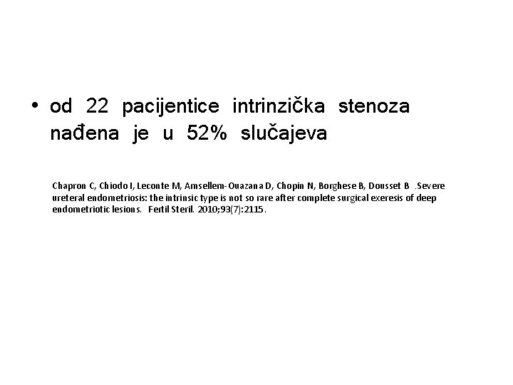  • od 22 pacijentice intrinzička stenoza nađena je u 52% slučajeva Chapron C,