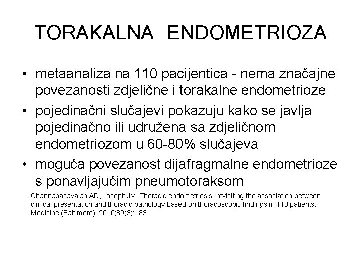 TORAKALNA ENDOMETRIOZA • metaanaliza na 110 pacijentica - nema značajne povezanosti zdjelične i torakalne