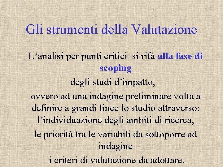 Gli strumenti della Valutazione L’analisi per punti critici si rifà alla fase di scoping