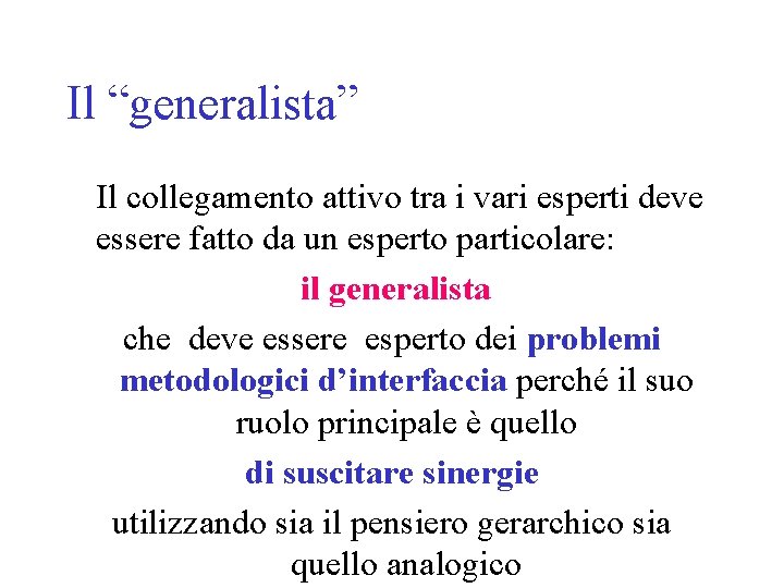 Il “generalista” Il collegamento attivo tra i vari esperti deve essere fatto da un