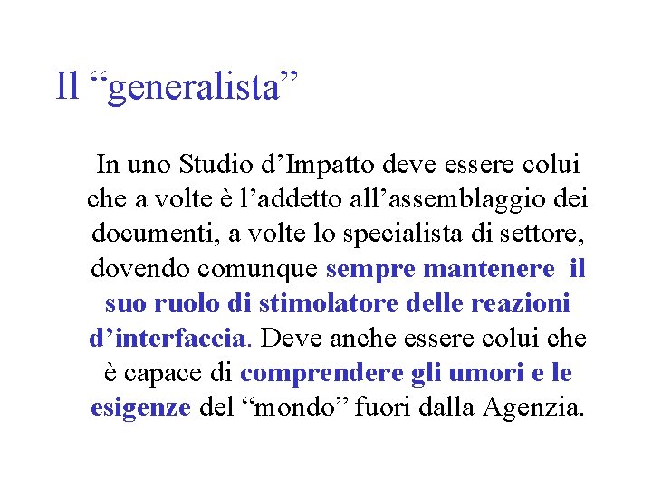 Il “generalista” In uno Studio d’Impatto deve essere colui che a volte è l’addetto