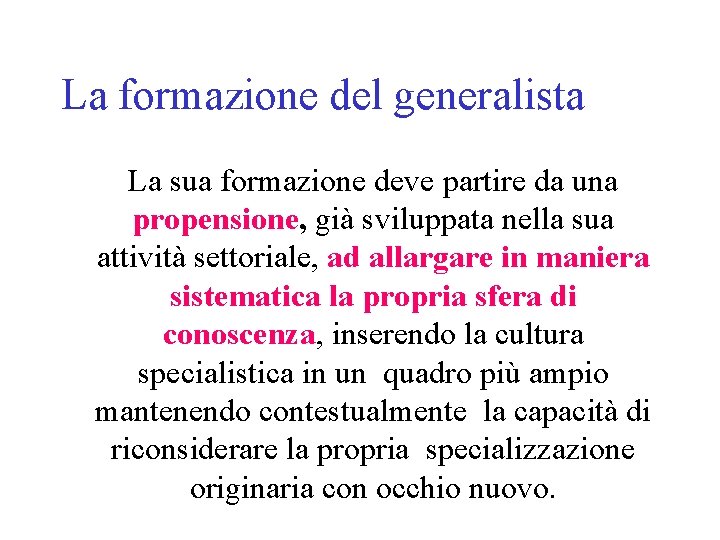 La formazione del generalista La sua formazione deve partire da una propensione, già sviluppata