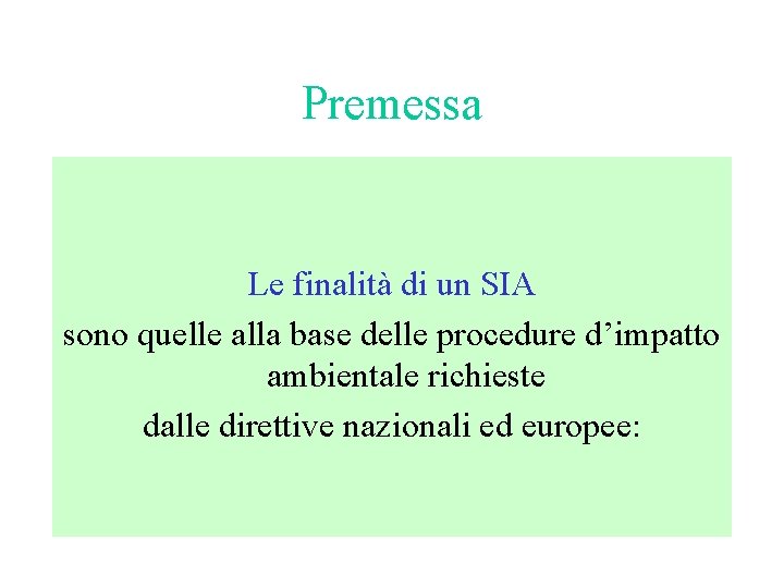 Premessa Il SIA è un elaborato tecnico attraverso cui è possibile prevedere (stimare) Le