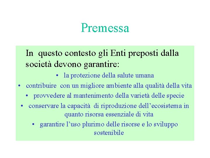 Premessa In questo contesto gli Enti preposti dalla società devono garantire: • la protezione