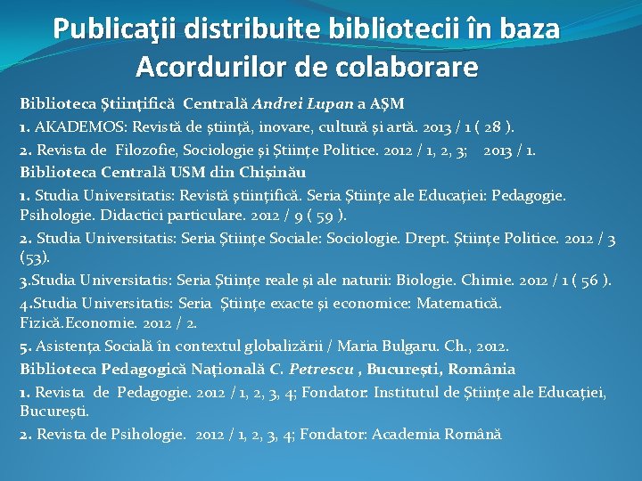 Publicaţii distribuite bibliotecii în baza Acordurilor de colaborare Biblioteca Ştiinţifică Centrală Andrei Lupan a