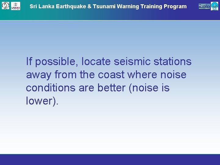 Sri Lanka Earthquake & Tsunami Warning Training Program If possible, locate seismic stations away