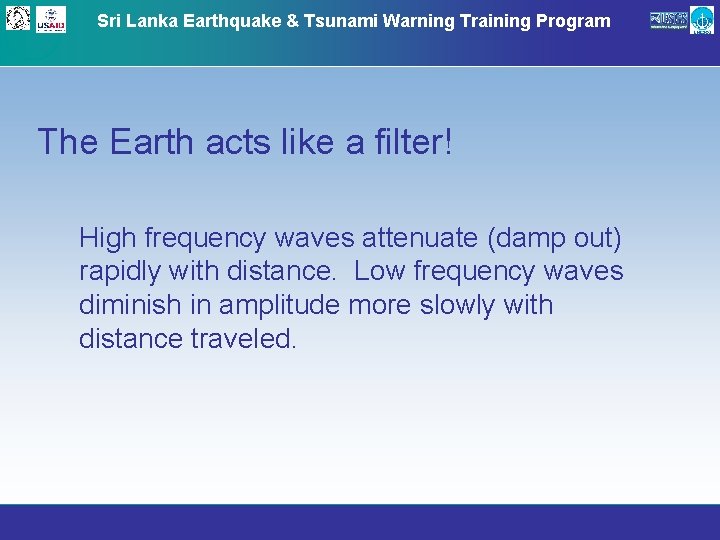 Sri Lanka Earthquake & Tsunami Warning Training Program The Earth acts like a filter!