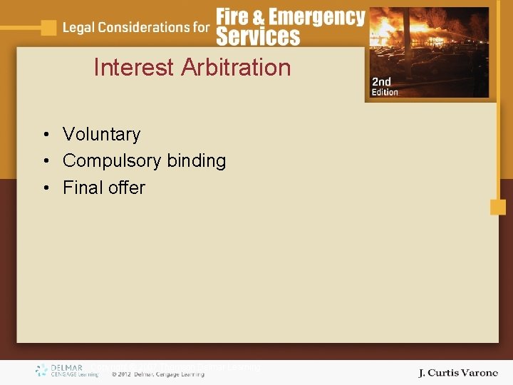 Interest Arbitration • Voluntary • Compulsory binding • Final offer Copyright © 2007 Thomson