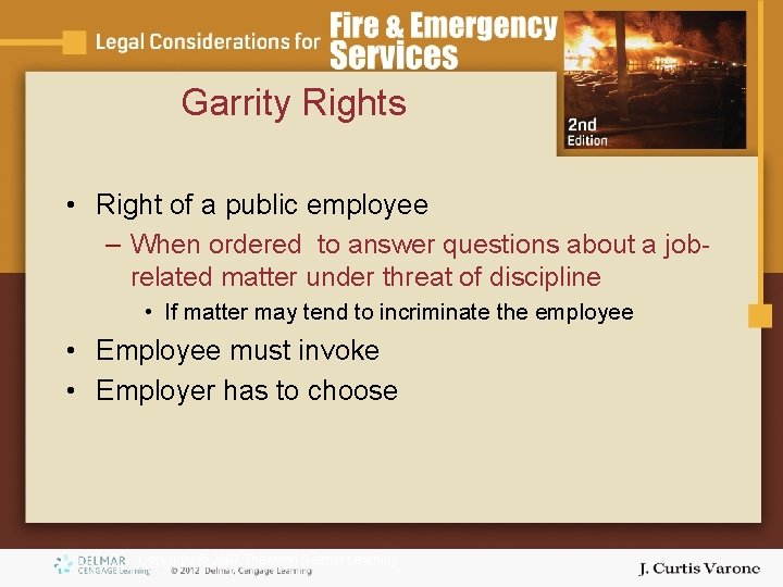 Garrity Rights • Right of a public employee – When ordered to answer questions