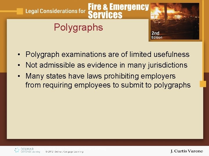 Polygraphs • Polygraph examinations are of limited usefulness • Not admissible as evidence in