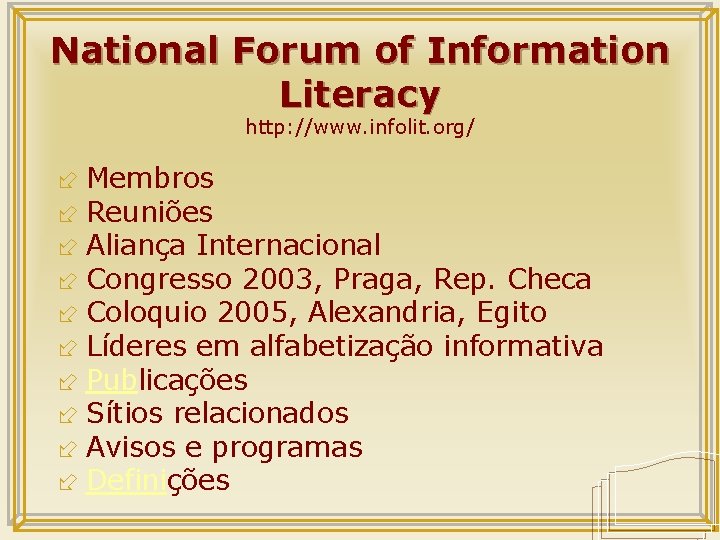 National Forum of Information Literacy http: //www. infolit. org/ ÷ Membros ÷ Reuniões ÷