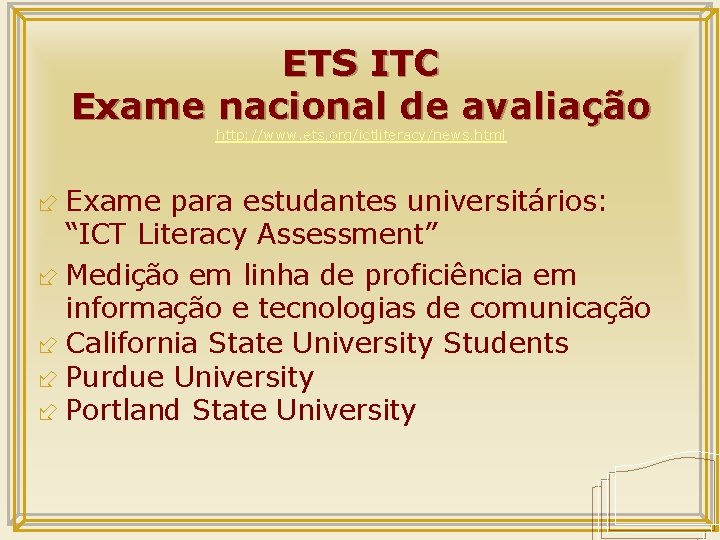 ETS ITC Exame nacional de avaliação http: //www. ets. org/ictliteracy/news. html ÷ Exame para