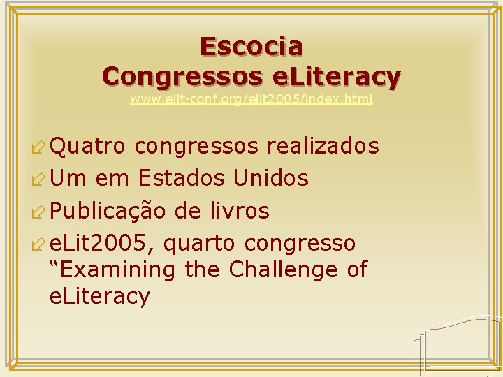 Escocia Congressos e. Literacy www. elit-conf. org/elit 2005/index. html ÷ Quatro congressos realizados ÷