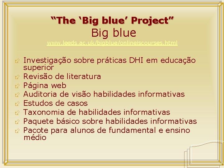 “The ‘Big blue’ Project” Big blue www. leeds. ac. uk/bigblue/onlineiscourses. html ÷ Investigação sobre