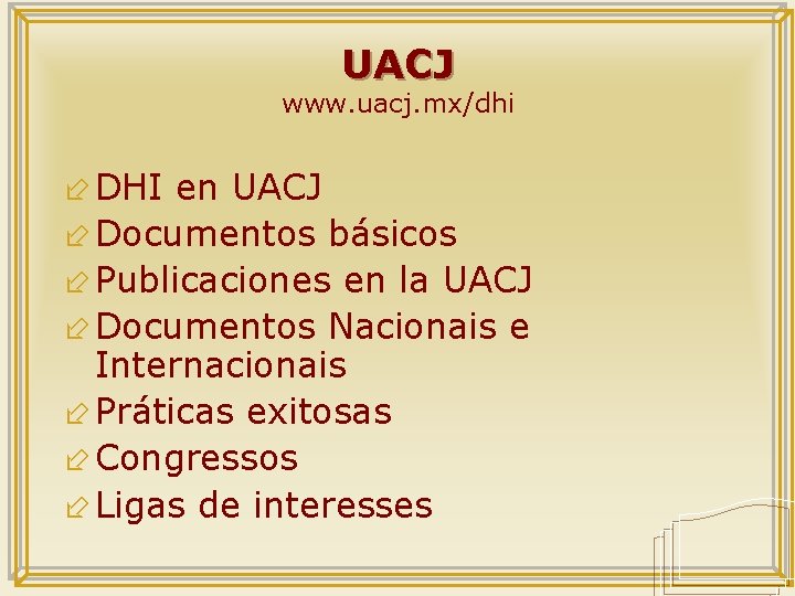 UACJ www. uacj. mx/dhi ÷ DHI en UACJ ÷ Documentos básicos ÷ Publicaciones en
