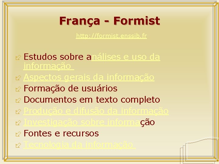 França - Formist http: //formist. enssib. fr ÷ Estudos sobre análises e uso da