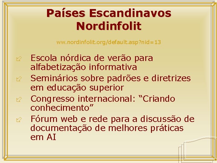 Países Escandinavos Nordinfolit ww. nordinfolit. org/default. asp? nid=13 ÷ Escola nórdica de verão para