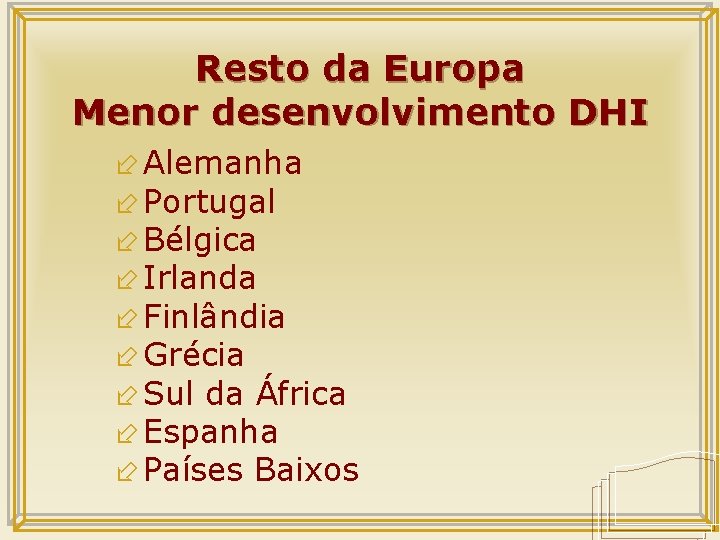 Resto da Europa Menor desenvolvimento DHI ÷ Alemanha ÷ Portugal ÷ Bélgica ÷ Irlanda