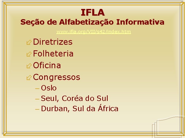 IFLA Seção de Alfabetização Informativa www. ifla. org/VII/s 42/index. htm ÷ Diretrizes ÷ Folheteria