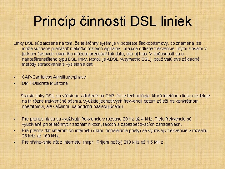 Princíp činnosti DSL liniek Linky DSL sú založené na tom, že teléfónny sytém je