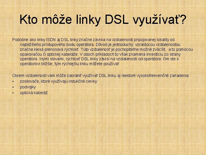 Kto môže linky DSL využívať? Podobne ako linky ISDN aj DSL linky značne závisia