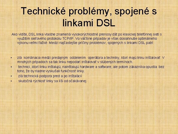 Technické problémy, spojené s linkami DSL Ako vidíte, DSL linka vlastne znamená vysokorýchlostné prenosy